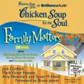 Chicken Soup for the Soul: Family Matters - 39 Stories about Kids Being Kids, On the Road, Not So Grave Moments, and The Serious Side