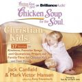 Chicken Soup for the Soul: Christian Kids - 37 Stories on Kindness, Favorite Songs and Quotations, Prayer, and Family Time for Christian Kids and Their Parents Chicken Soup for the Soul: Christian Kids - 37 Stories on Kindness, Favorite Songs and Quotations, Prayer, and Family Time for Christian Kids and Their Parents