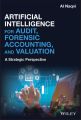 Artificial Intelligence for Audit, Forensic Accounting, and Valuation