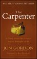 The Carpenter. A Story About the Greatest Success Strategies of All