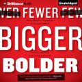 Fewer, Bigger, Bolder