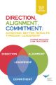 Direction, Alignment, Commitment: Achieving Better Results Through Leadership, First Edition