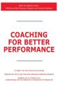 Coaching for Better Performance - What You Need to Know: Definitions, Best Practices, Benefits and Practical Solutions
