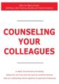 Counseling your Colleagues - What You Need to Know: Definitions, Best Practices, Benefits and Practical Solutions