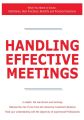 Handling Effective Meetings - What You Need to Know: Definitions, Best Practices, Benefits and Practical Solutions Handling Effective Meetings - What You Need to Know: Definitions, Best Practices, Benefits and Practical Solutions