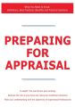 Preparing for Appraisal - What You Need to Know: Definitions, Best Practices, Benefits and Practical Solutions Preparing for Appraisal - What You Need to Know: Definitions, Best Practices, Benefits and Practical Solutions