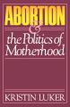 Abortion and the Politics of Motherhood