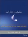 Soft Skills Revolution. A Guide for Connecting with Compassion for Trainers, Teams, and Leaders