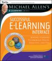 Michael Allen's Online Learning Library: Successful e-Learning Interface. Making Learning Technology Polite, Effective, and Fun