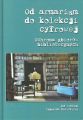 Od armarium do kolekcji cyfrowej. Ochrona zbiorow bibliotecznych