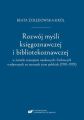 Rozwoj mysli ksiegoznawczej i bibliotekoznawczej w swietle czasopism naukowych i fachowych wydawanych na terenach ziem polskich (1901–1939)