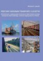 Podstawy ekonomiki transportu i logistyki. Ekonomiczne, organizacyjne, techniczne determinanty rozwoju transportu intermodalnego i centrow logistycznych w Polsce