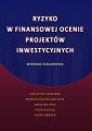 Ryzyko w finansowej ocenie projektow inwestycyjnych. Wybrane zagadnienia