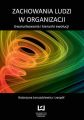 Zachowania ludzi w organizacji. Uwarunkowania i kierunki ewolucji