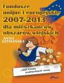 Fundusze unijne i europejskie 2007 - 2013 dla mieszkancow obszarow wiejskich