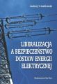 Liberalizacja a bezpieczenstwo dostaw energii elektrycznej