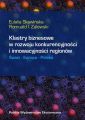 Klastry biznesowe w rozwoju konkurencyjnosci i innowacyjnosci regionow Klastry biznesowe w rozwoju konkurencyjnosci i innowacyjnosci regionow
