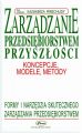 Zarzadzanie przedsiebiorstwem przyszlosci - koncepcje, modele, metody