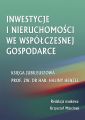 Inwestycje i nieruchomosci we wspolczesnej gospodarce. Ksiega jubileuszowa prof. zw. dr hab. Haliny Henzel