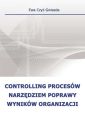 Controlling procesow narzedziem poprawy wynikow organizacji