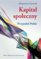 Kapital spoleczny. Przypadek Polski