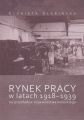 Rynek pracy w latach 1918-1939 na przykladzie wojewodztwa kieleckiego