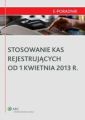 Stosowanie kas rejestrujacych od 1 kwietnia 2013 r.