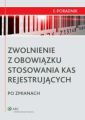 Zwolnienie z obowiazku stosowania kas rejestrujacych po zmianach