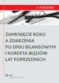 Zamkniecie roku a zdarzenia po dniu bilansowym i korekta bledow lat poprzednich