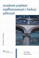 Zarzadzanie projektami wspolfinansowanymi z funduszy publicznych. Planowanie i realizacja