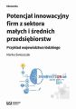 Potencjal innowacyjny firm z sektora malych i srednich przedsiebiorstw