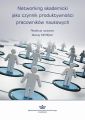 Networking akademicki jako czynnik produktywnosci pracownikow naukowych