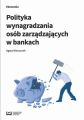 Polityka wynagradzania osob zarzadzajacych w bankach