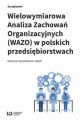 Wielowymiarowa Analiza Zachowan Organizacyjnych (WAZO) w polskich przedsiebiorstwach