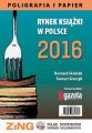 Rynek ksiazki w Polsce 2016. Poligrafia i Papier