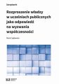 Rozproszenie wladzy w uczelniach publicznych jako odpowiedz na wyzwania wspolczesnosci