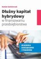 Dluzny kapital hybrydowy w finansowaniu przedsiebiorstwa