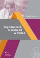 Segment osob w wieku 65+ w Polsce Jakosc zycia – Konsumpcja– Zachowania konsumenckie