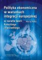 Polityka ekonomiczna w warunkach integracji europejskiej w swietle teorii Kaleckiego i Pasinettiego