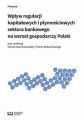 Wplyw regulacji kapitalowych i plynnosciowych sektora bankowego na wzrost gospodarczy Polski