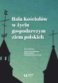 Rola Kosciolow w zyciu gospodarczym ziem polskich
