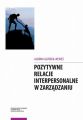 Pozytywne relacje interpersonalne w zarzadzaniu