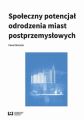 Spoleczny potencjal odrodzenia miast poprzemyslowych