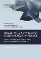 Fiskalizm a aktywnosc gospodarcza w Polsce. Aspekty ekonomiczno-prawne, granice stosowania, skutki. T. 1. Podatek dochodowy od osob prawnych (CIT) oraz od towarow i uslug (VAT). Podstawy prawne i wply