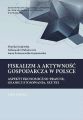 Fiskalizm a aktywnosc gospodarcza w Polsce. Aspekty ekonomiczno-prawne, granice stosowania, skutki. T. 2. Wplyw niektorych elementow skladowych fiskalizmu na rozwoj przedsiebiorczosci i sektora MSP w