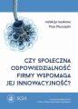 Czy spoleczna odpowiedzialnosc firmy wspomaga jej innowacyjnosc?