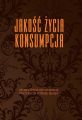 Jakosc zycia. Konsumpcja. Monografia dedykowana Profesor Teresie Slaby Jakosc zycia. Konsumpcja. Monografia dedykowana Profesor Teresie Slaby