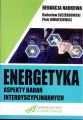 Energetyka aspekty badan interdyscyplinarnych