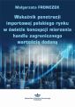 Wskaznik penetracji importowej polskiego rynku w swietle koncepcji mierzenia handlu zagranicznego wartoscia dodana Wskaznik penetracji importowej polskiego rynku w swietle koncepcji mierzenia handlu zagranicznego wartoscia dodana