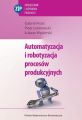 Automatyzacja i robotyzacja procesow produkcyjnych
